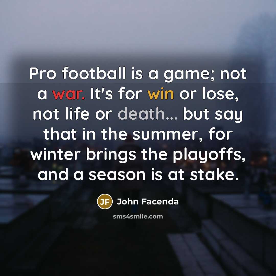 “Pro football is a game; not a war. It's for…” quote by John Facenda
