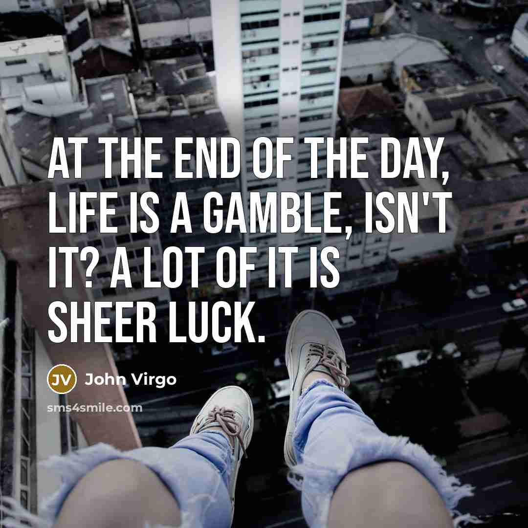 “At the end of the day, life is a gamble,…” quote by John Virgo