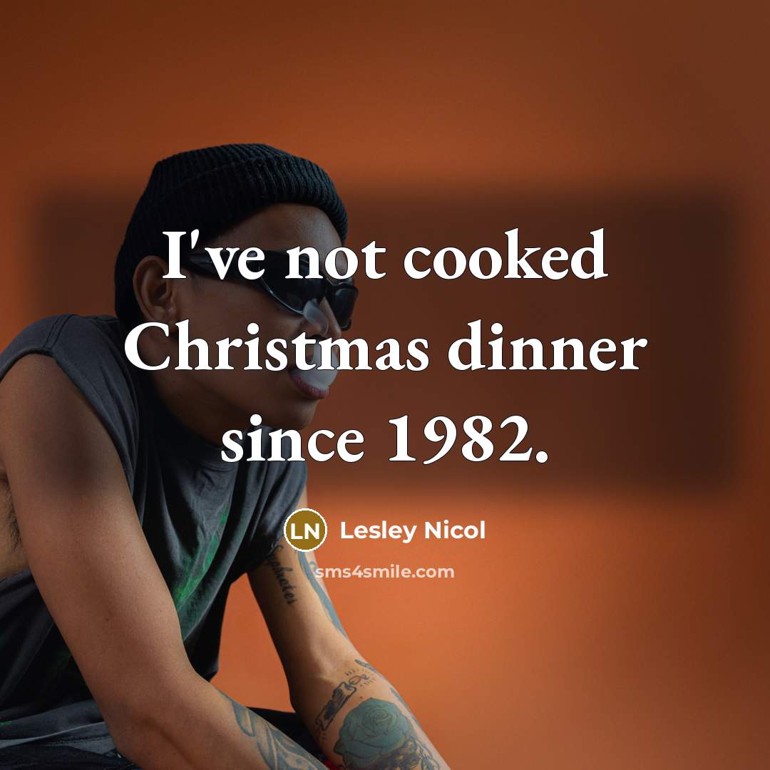 “I've not cooked Christmas dinner since 1982.…” quote by Lesley Nicol