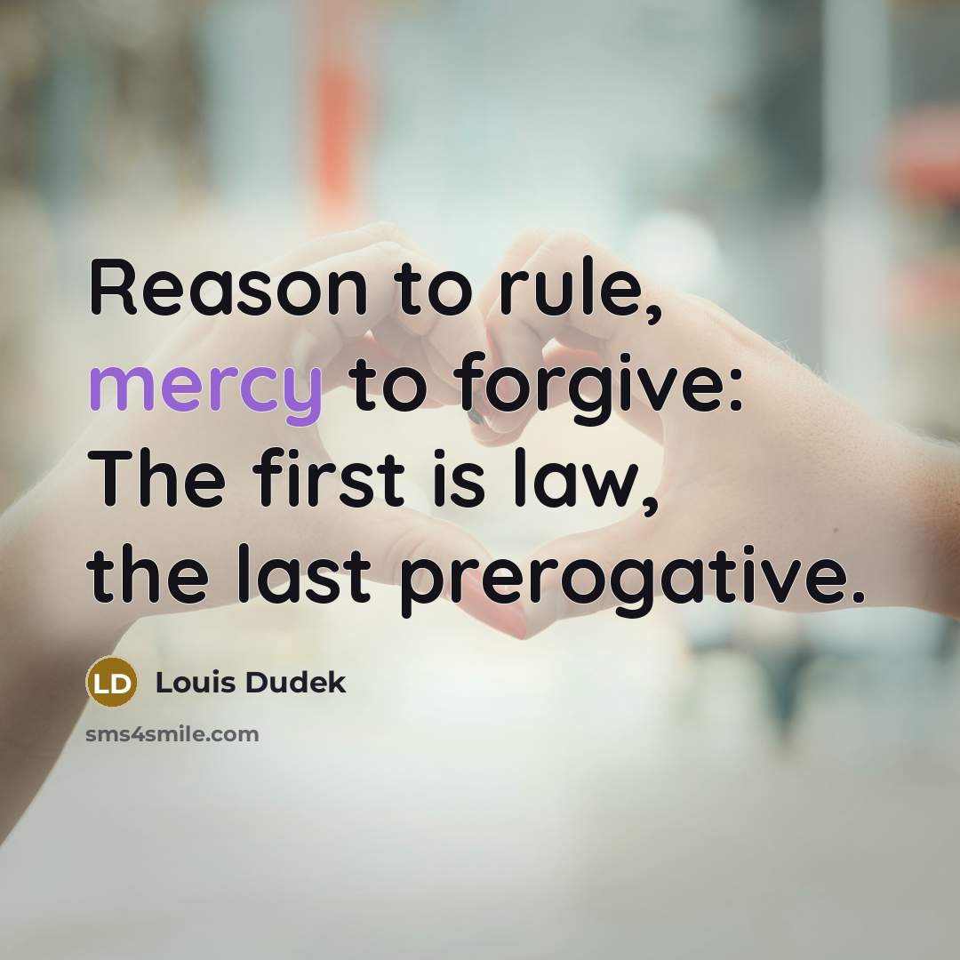 “Reason to rule, mercy to forgive: The first is law,…” quote by Louis Dudek