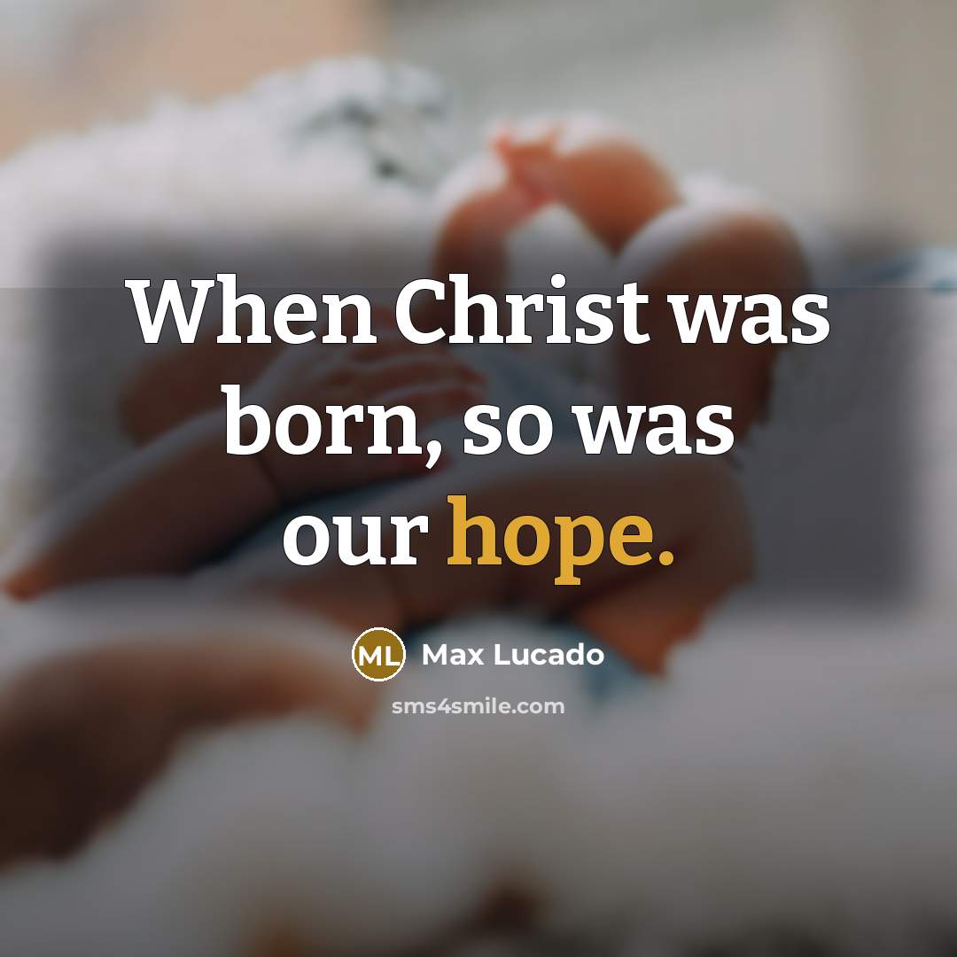 “When Christ was born, so was our hope.…” quote by Max Lucado