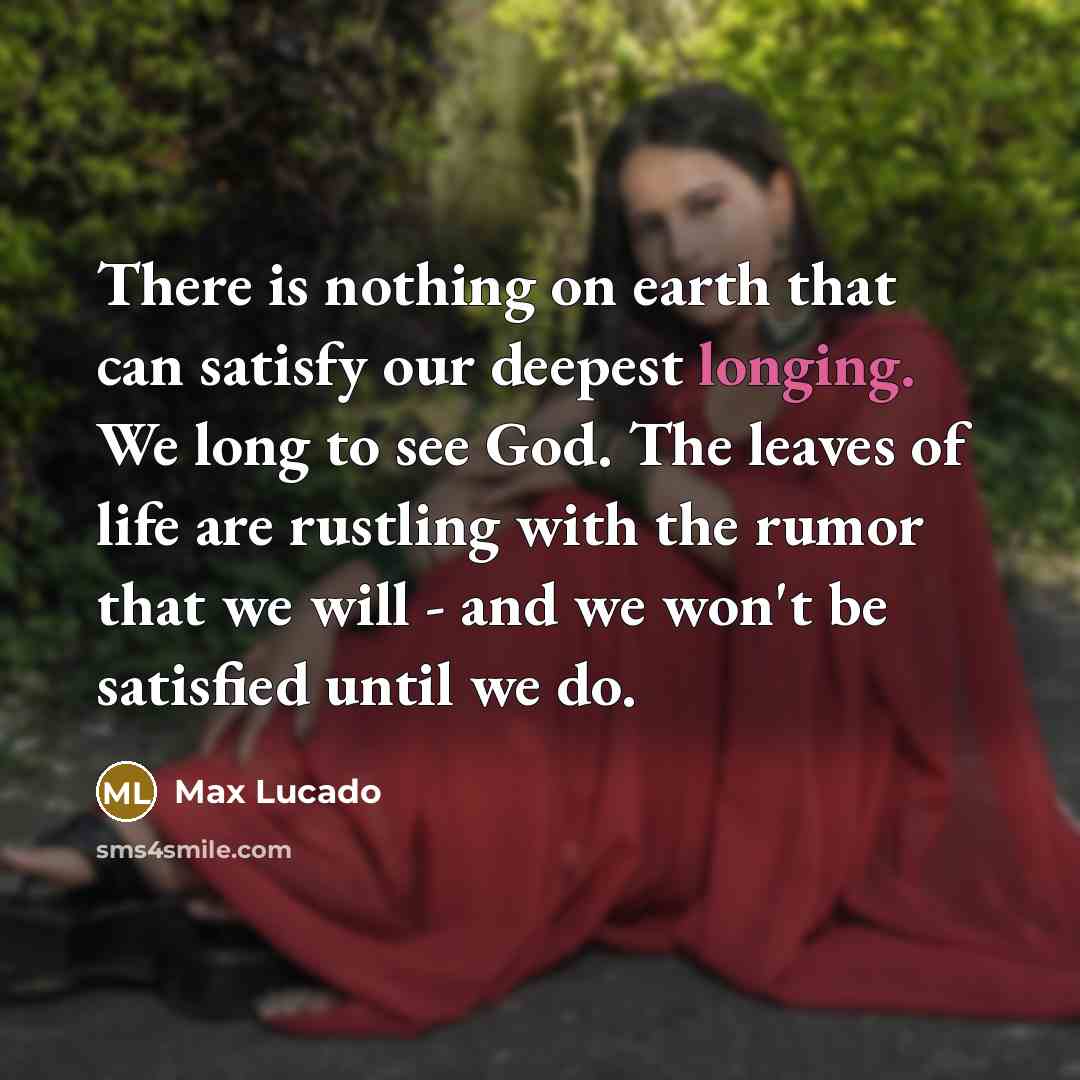 “There is nothing on earth that can satisfy our deepest…” quote by Max Lucado