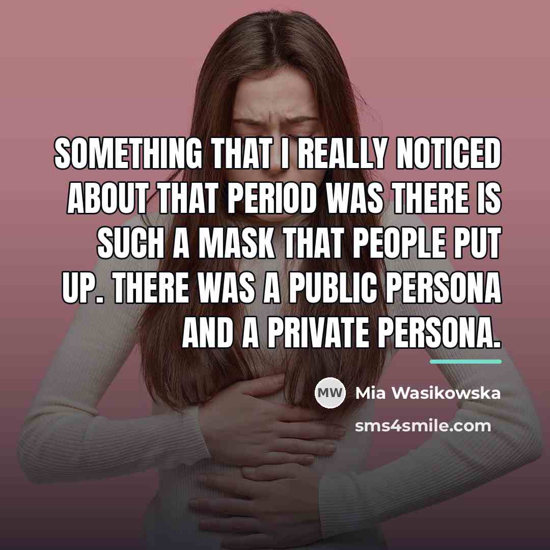 “Something that I really noticed about that period was there…” quote by Mia Wasikowska