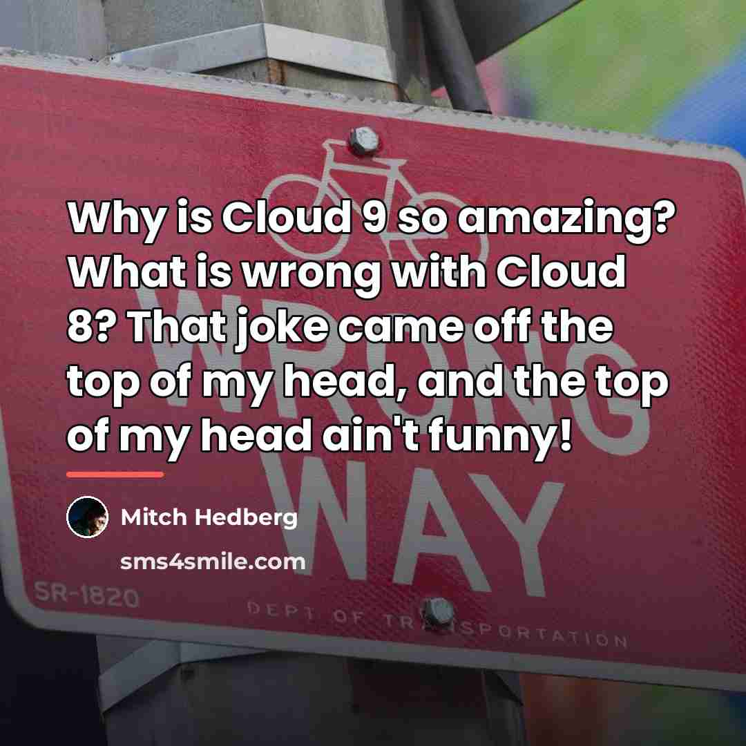 “Why is Cloud 9 so amazing? What is wrong with…” quote by Mitch Hedberg