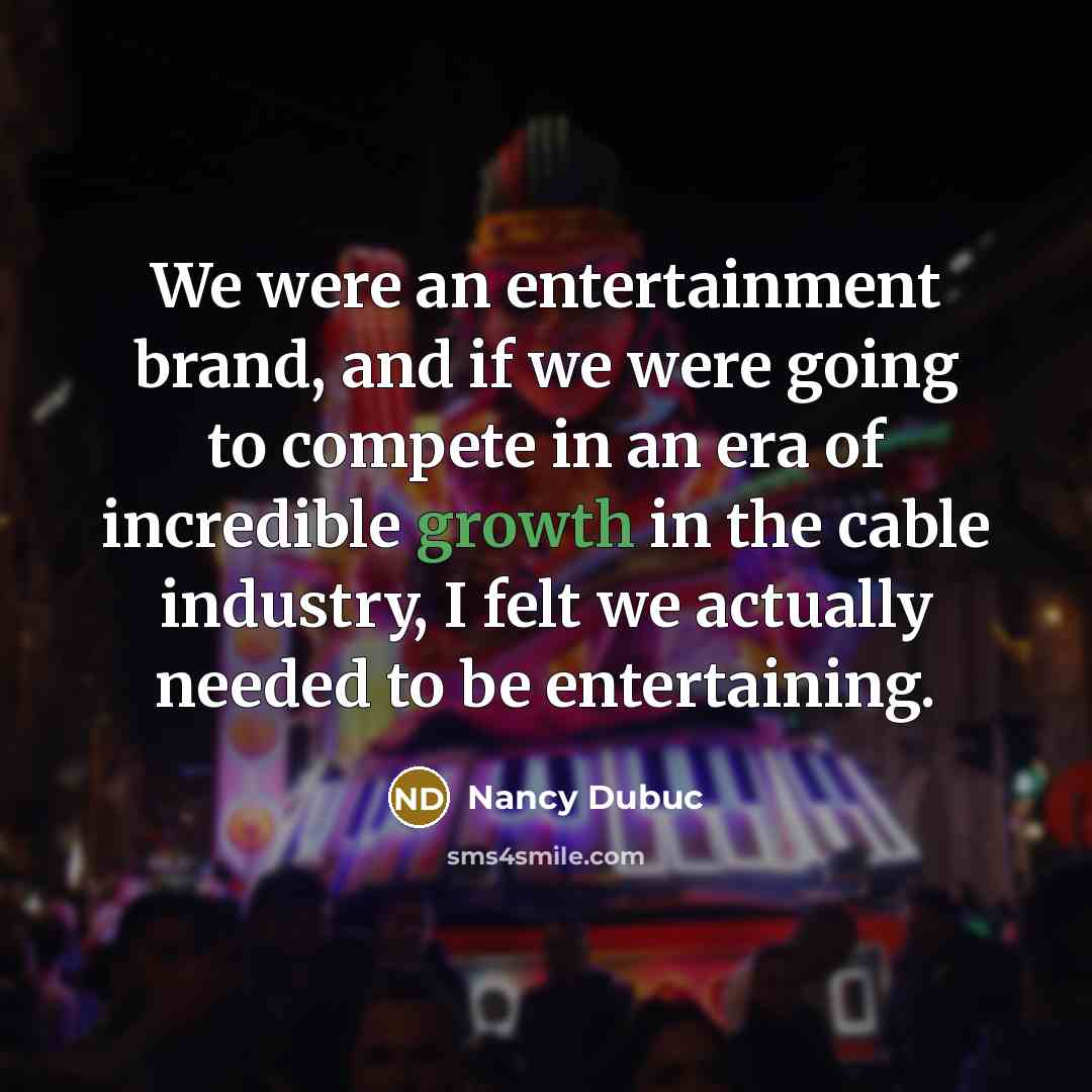“We were an entertainment brand, and if we were going…” quote by Nancy Dubuc
