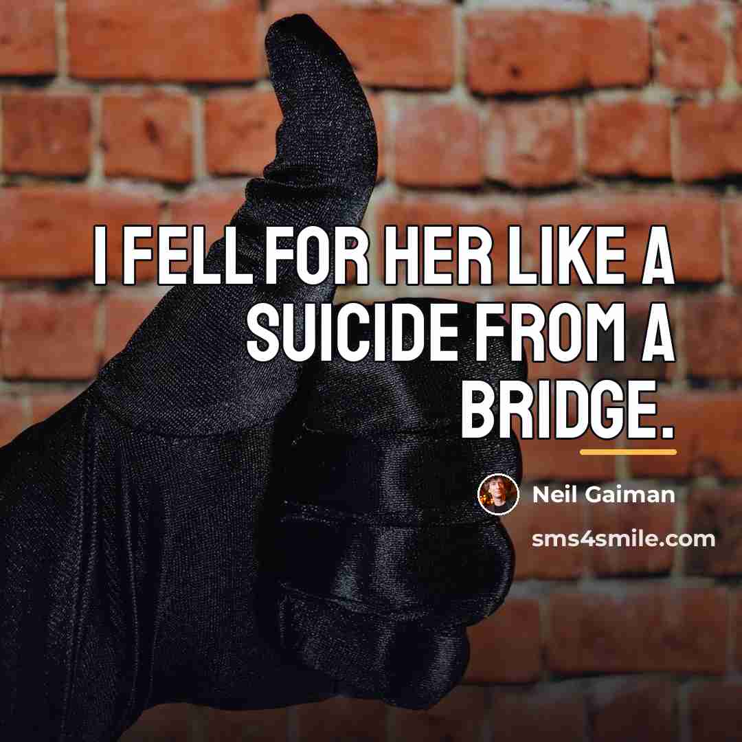 “I fell for her like a suicide from a bridge.…” quote by Neil Gaiman
