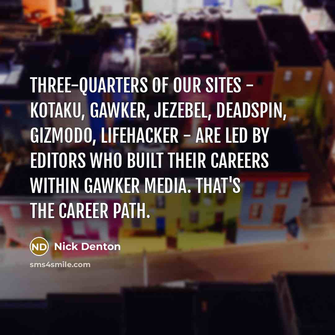 “Three-quarters of our sites - Kotaku, Gawker, Jezebel, Deadspin, Gizmodo,…” quote by Nick Denton
