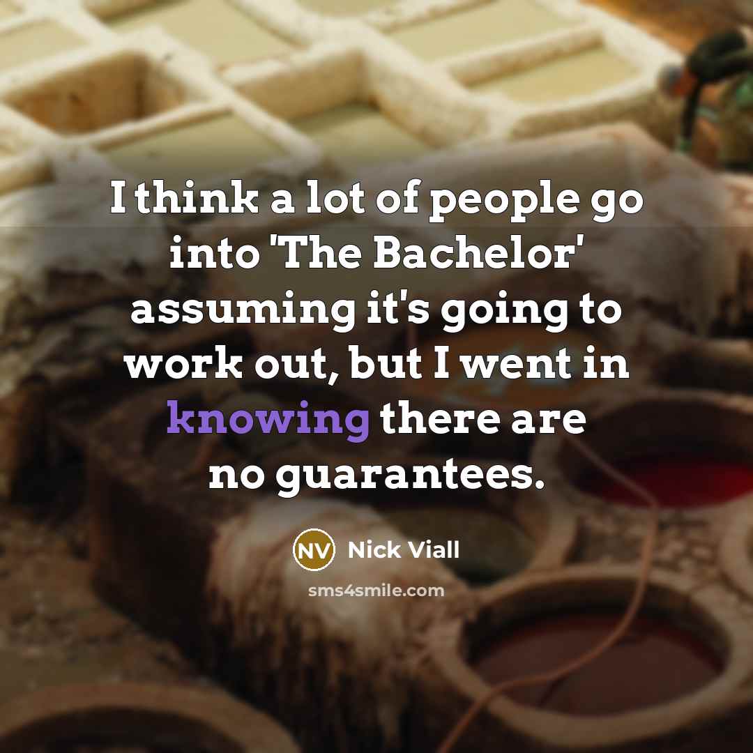“I think a lot of people go into 'The Bachelor'…” quote by Nick Viall