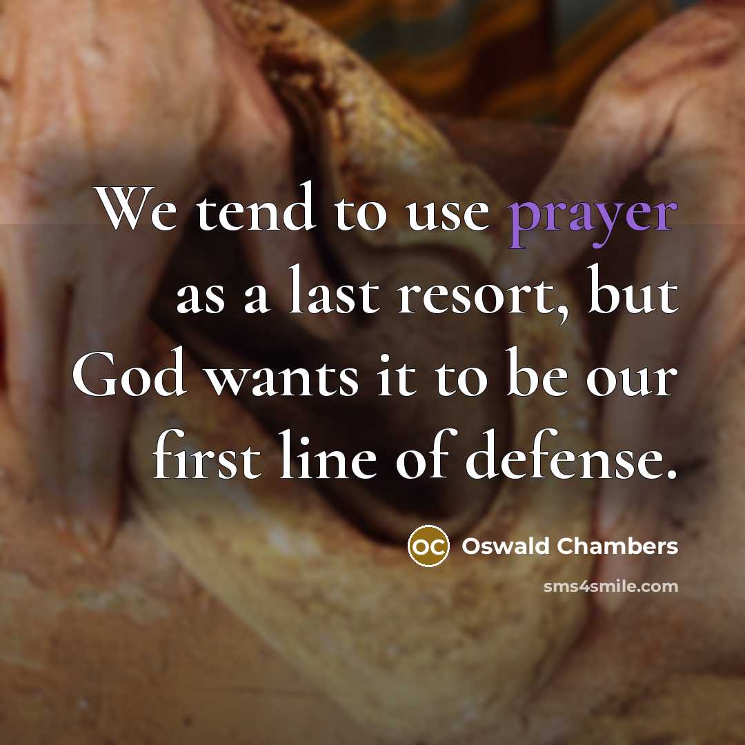“We tend to use prayer as a last resort, but…” quote by Oswald Chambers