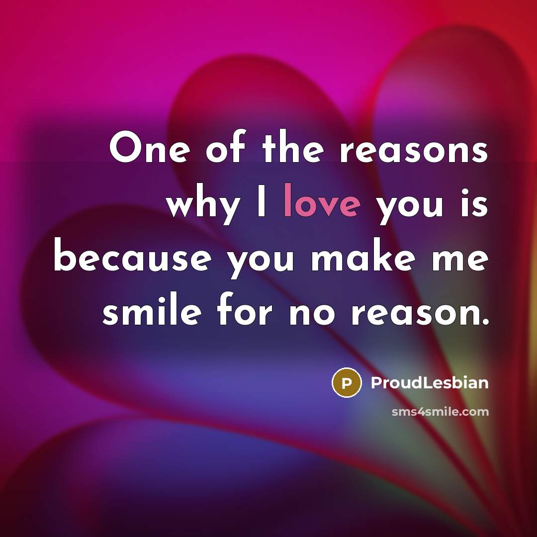 “One of the reasons why I love you is because…” quote by ProudLesbian