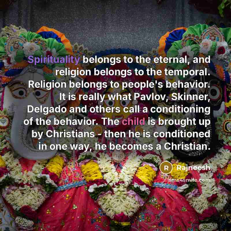 “Spirituality belongs to the eternal, and religion belongs to the…” quote by Rajneesh