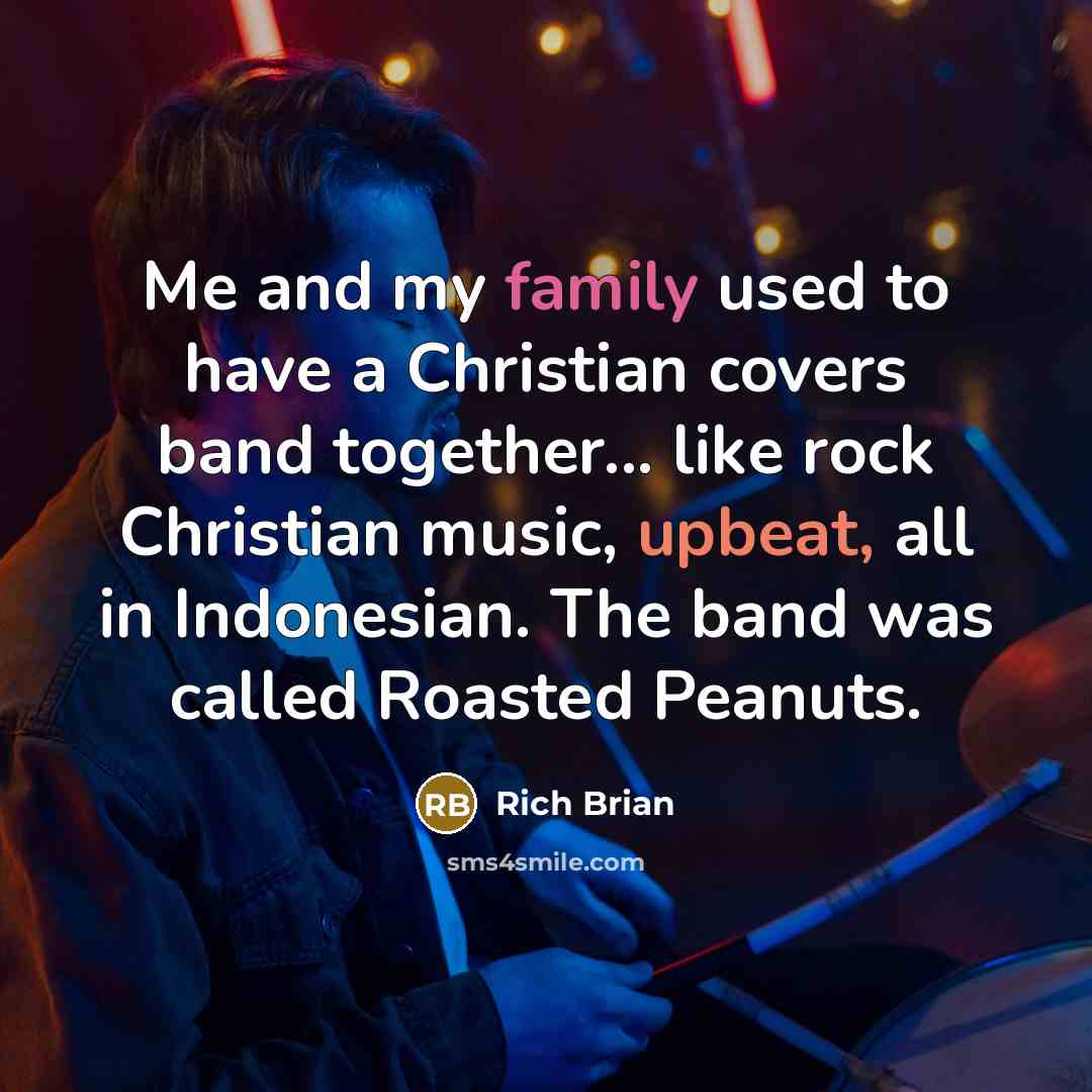 “Me and my family used to have a Christian covers…” quote by Rich Brian