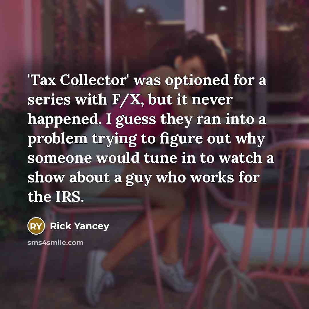 “'Tax Collector' was optioned for a series with F/X, but…” quote by Rick Yancey
