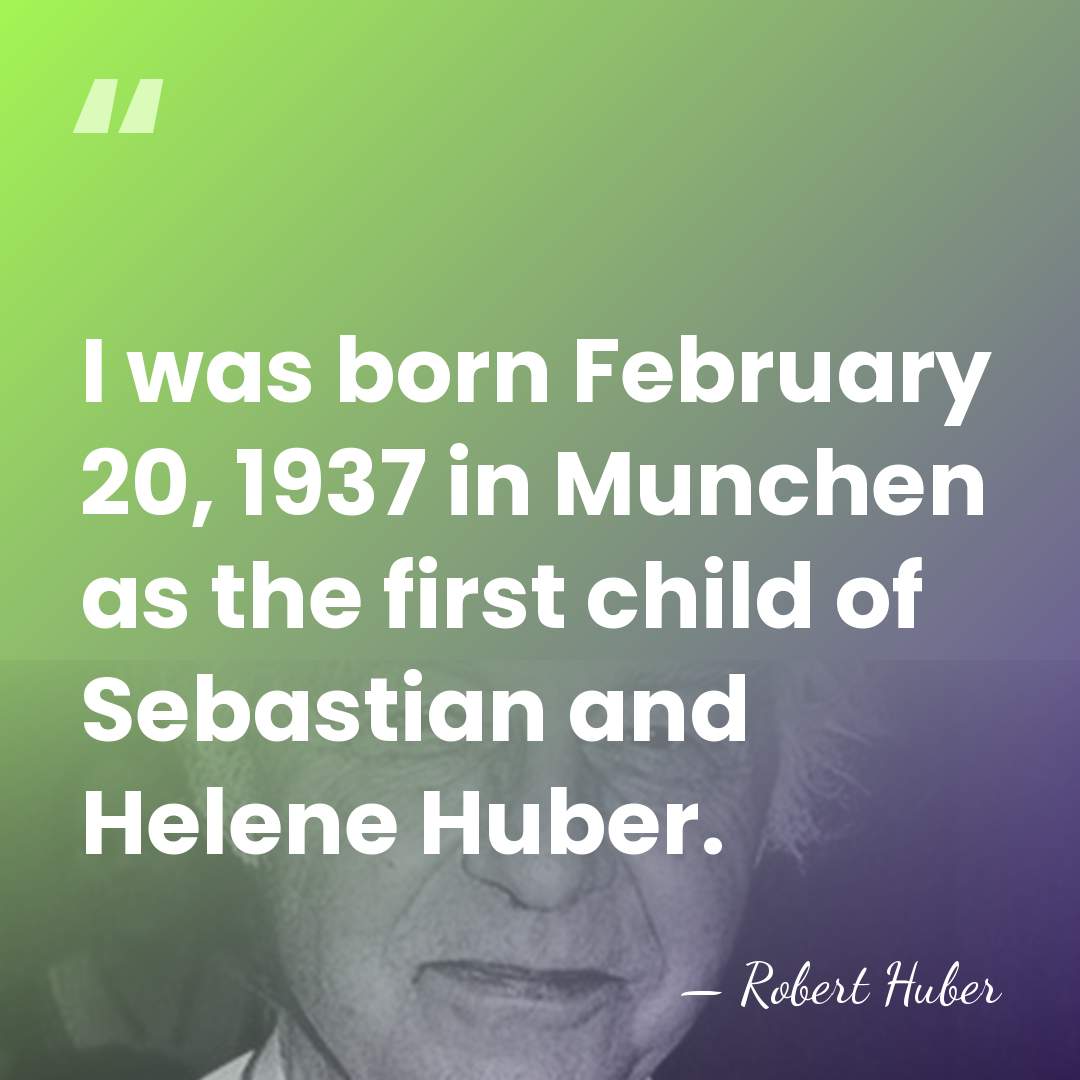 I was born February 20, 1937 in Munchen as the first child&hellip; - Robert Huber