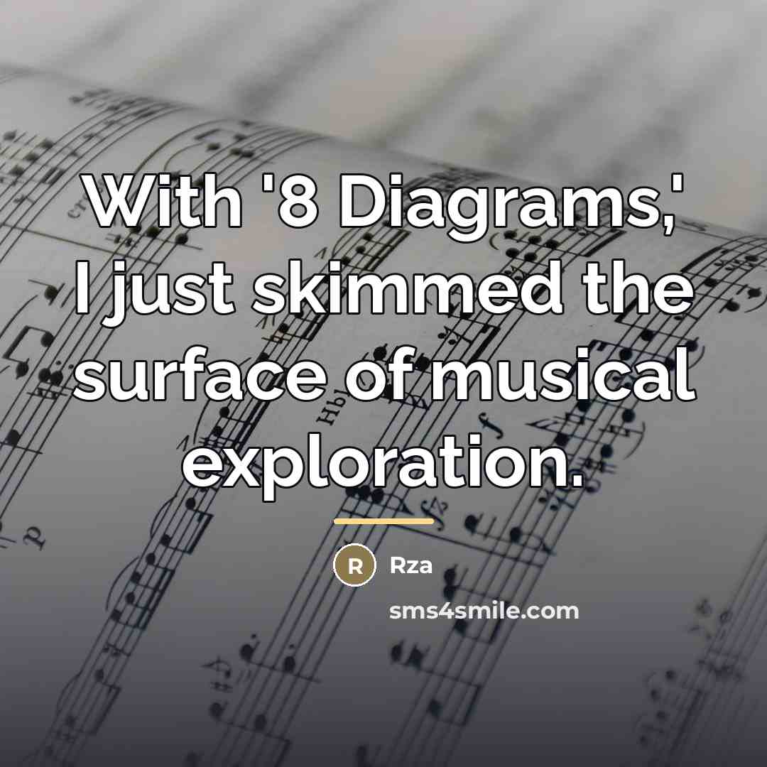 “With '8 Diagrams,' I just skimmed the surface of musical…” quote by Rza