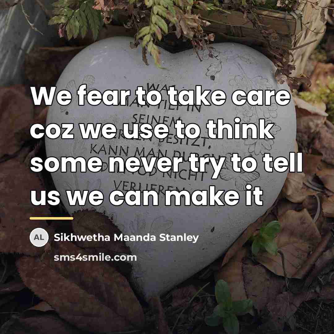 “We fear to take care coz we use to think…” quote by Sikhwetha Maanda Stanley