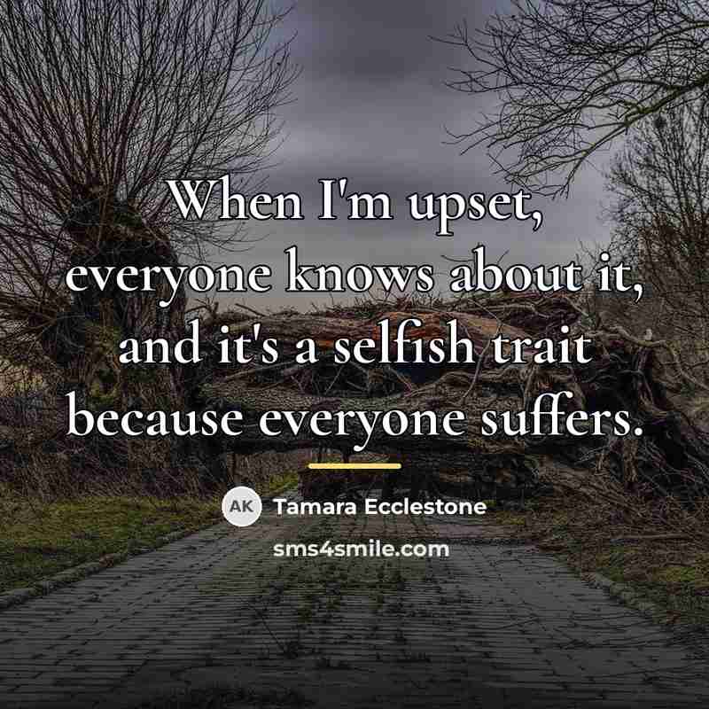 “When I'm upset, everyone knows about it, and it's a…” quote by Tamara Ecclestone