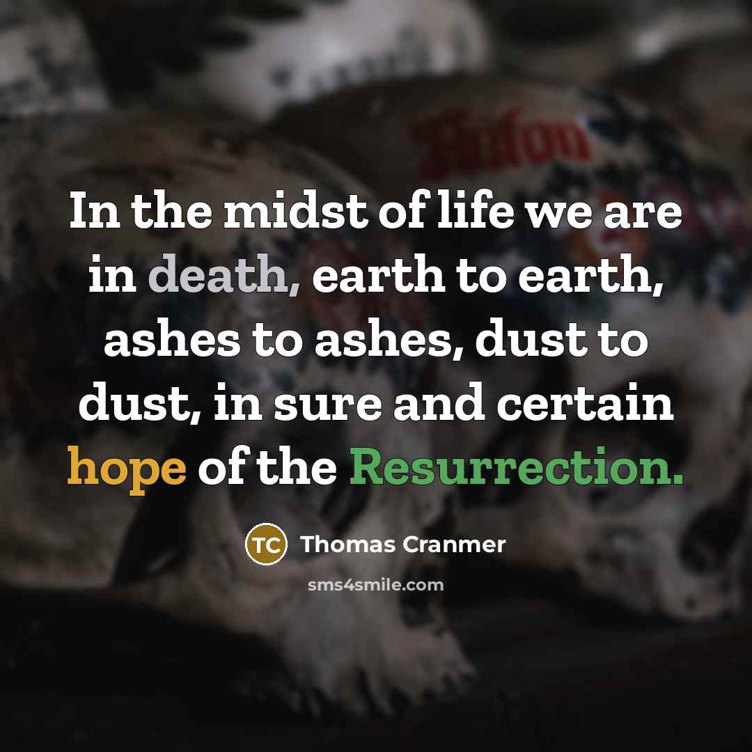“In the midst of life we are in death, earth…” quote by Thomas Cranmer