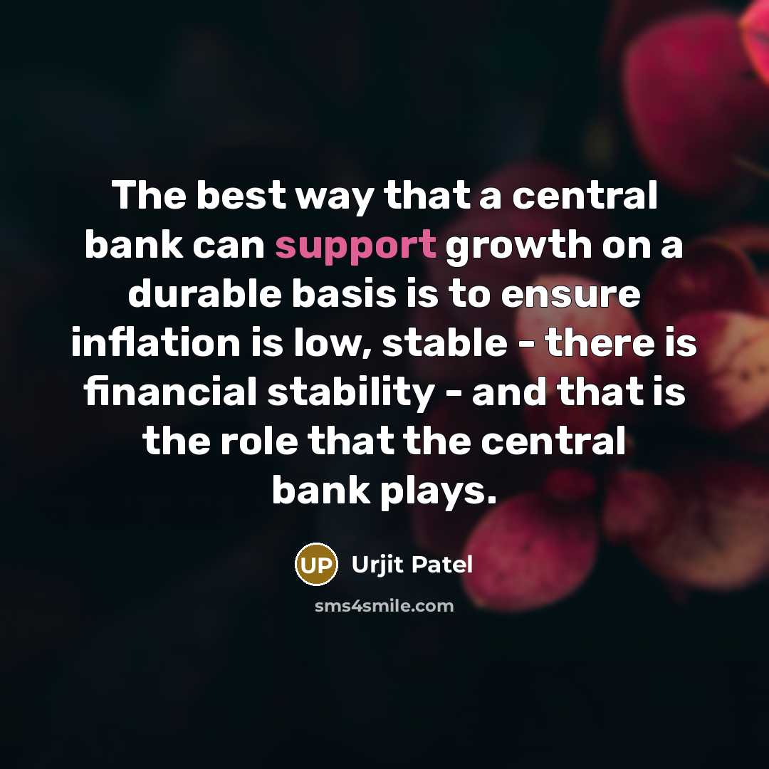 “The best way that a central bank can support growth…” quote by Urjit Patel