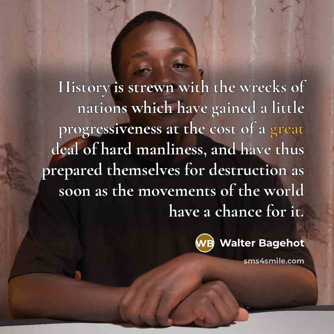 “History is strewn with the wrecks of nations which have…” quote by Walter Bagehot
