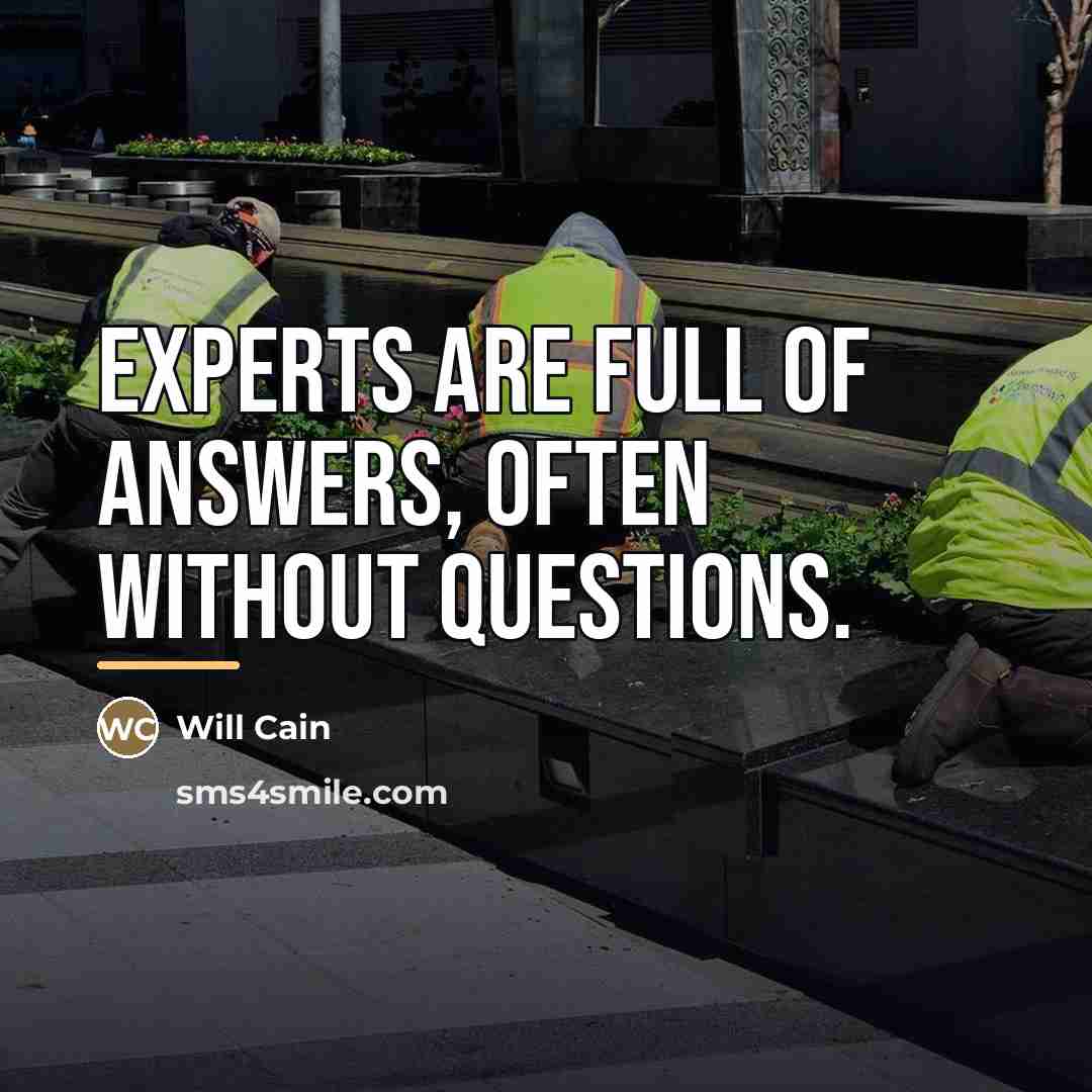 “Experts are full of answers, often without questions.…” quote by Will Cain
