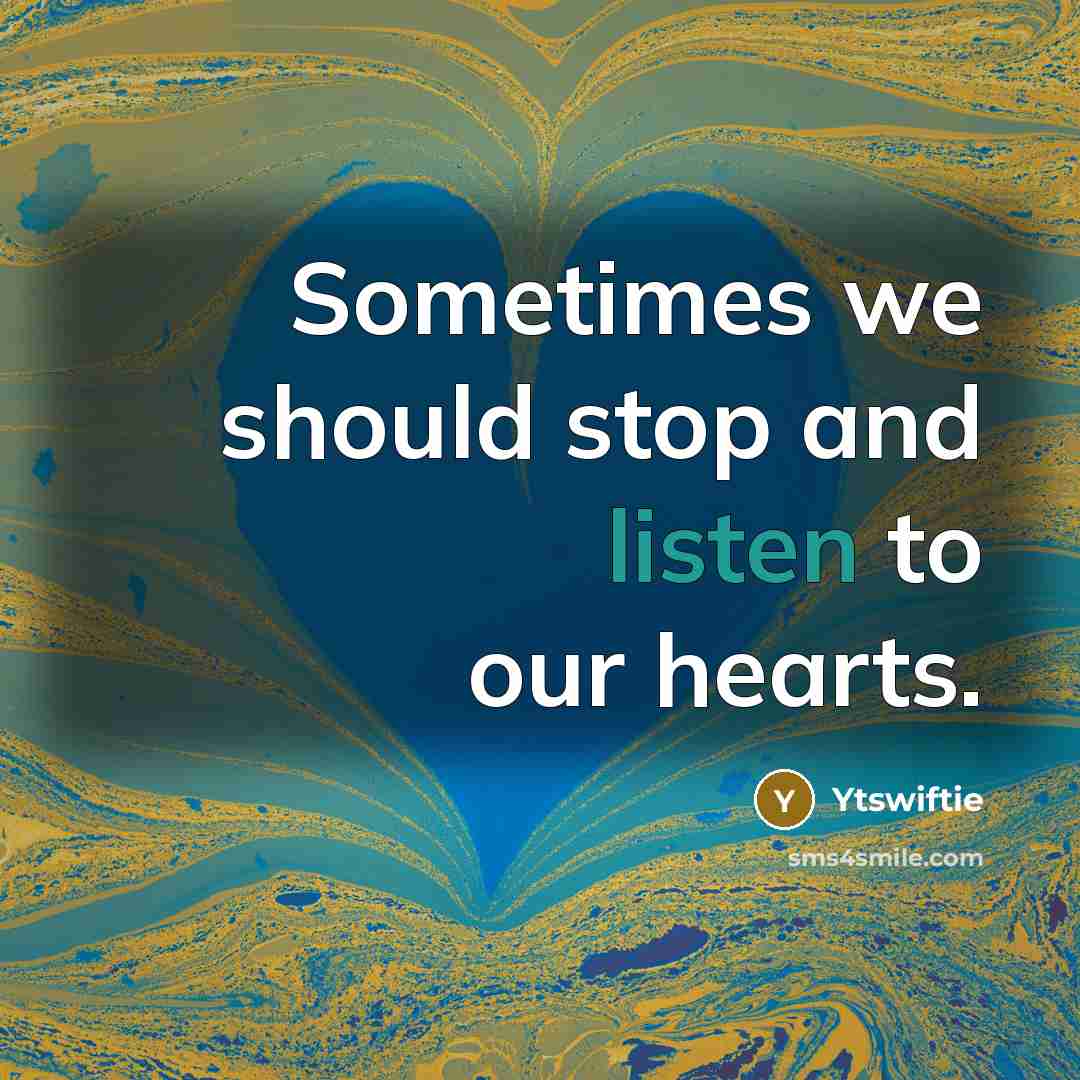“Sometimes we should stop and listen to our hearts.…” quote by Ytswiftie
