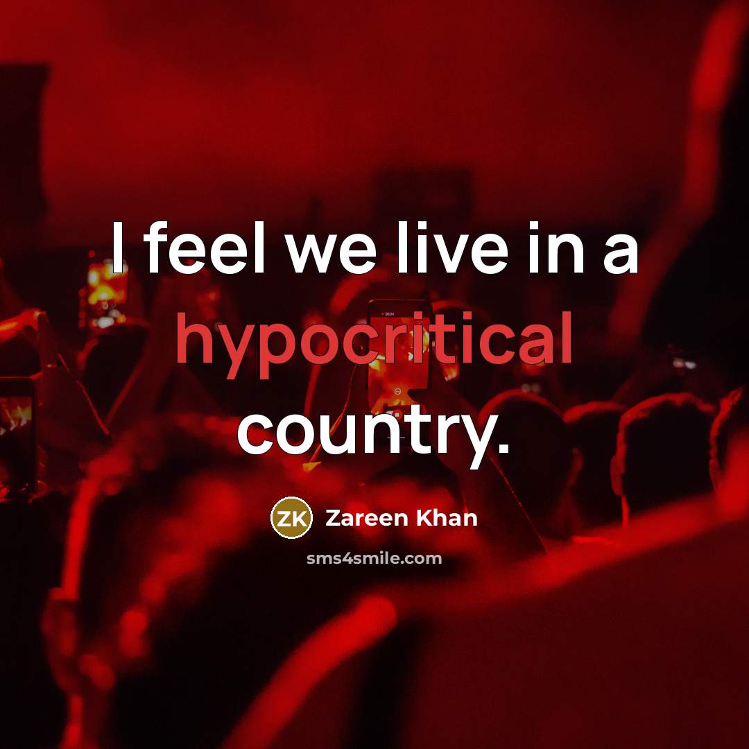 “I feel we live in a hypocritical country.…” quote by Zareen Khan