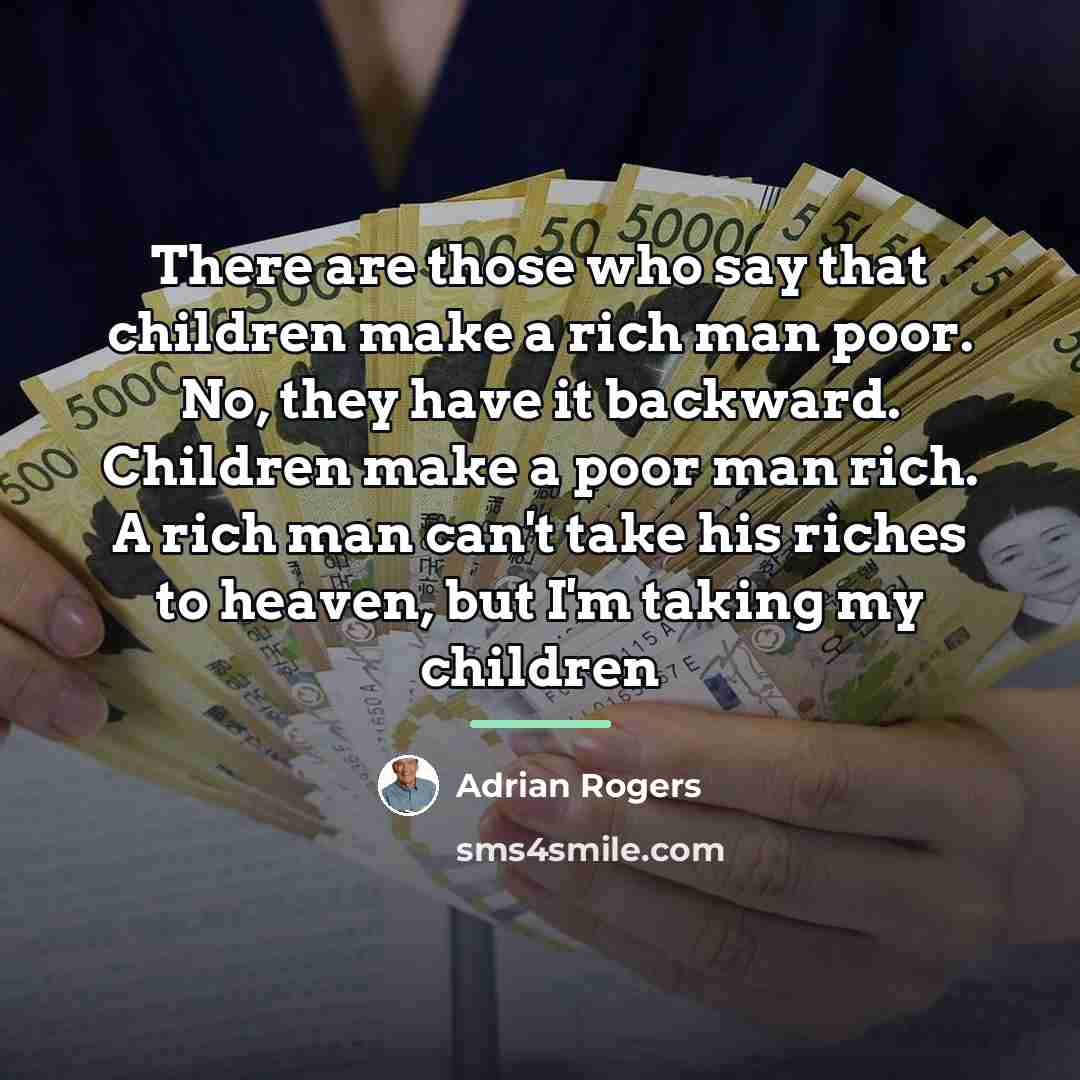 “There are those who say that children make a rich…” quote by Adrian Rogers