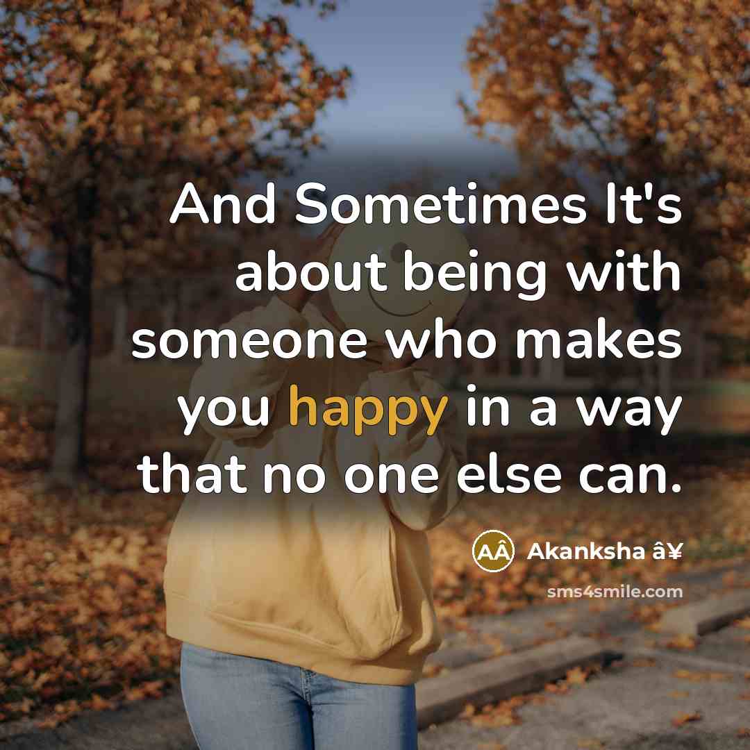 “And Sometimes It's about being with someone who makes you…” quote by Akanksha â¥