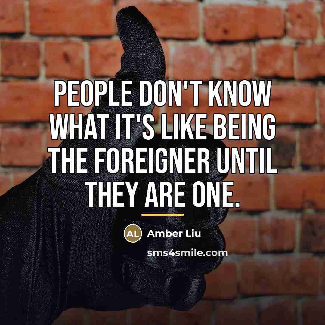 “People don't know what it's like being the foreigner until…” quote by Amber Liu