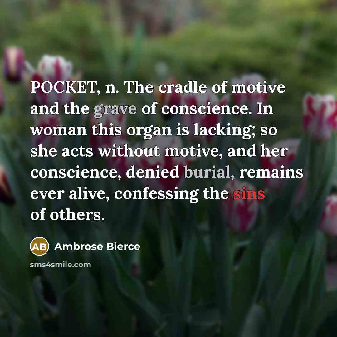 “POCKET, n. The cradle of motive and the grave of…” quote by Ambrose Bierce