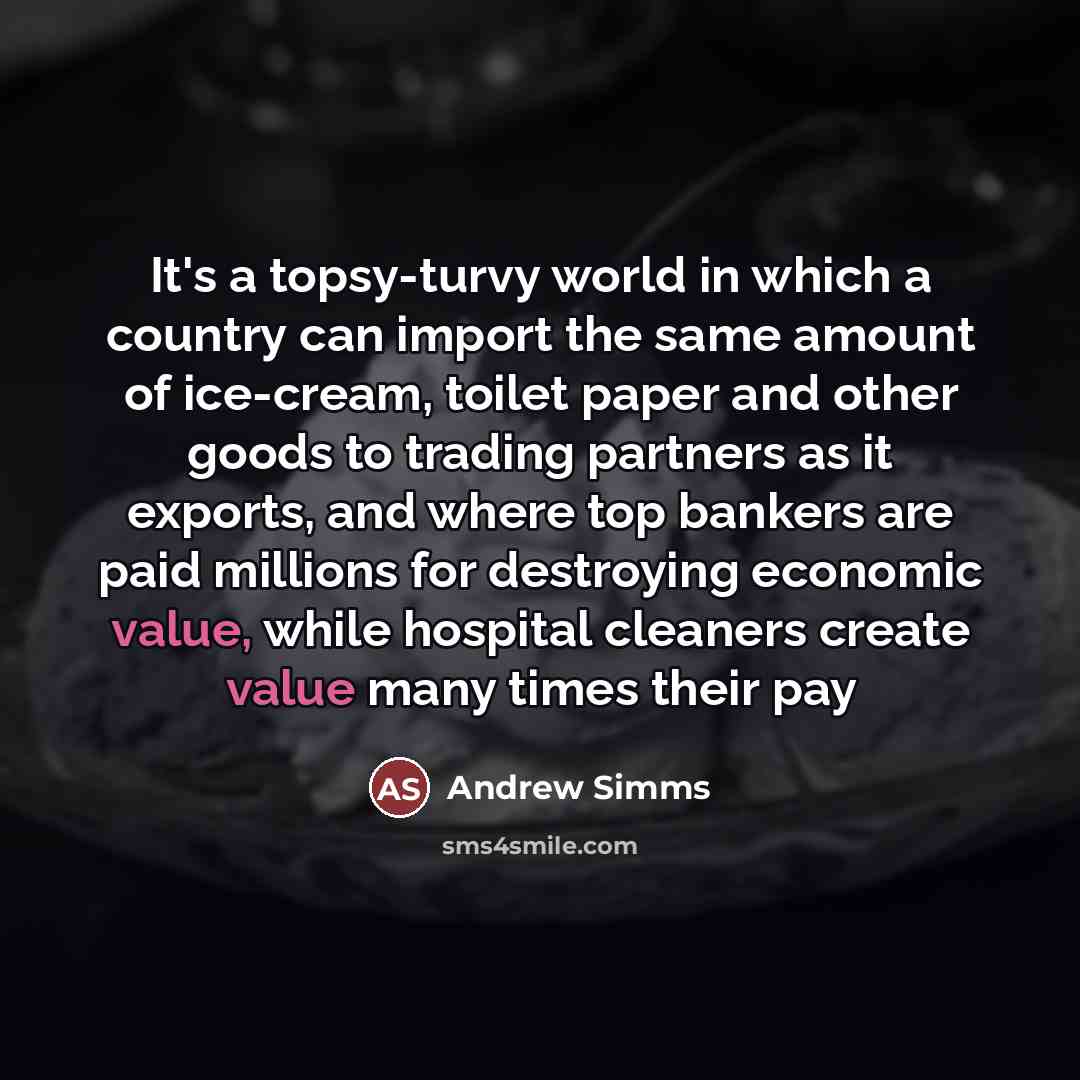 “It's a topsy-turvy world in which a country can import…” quote by Andrew Simms