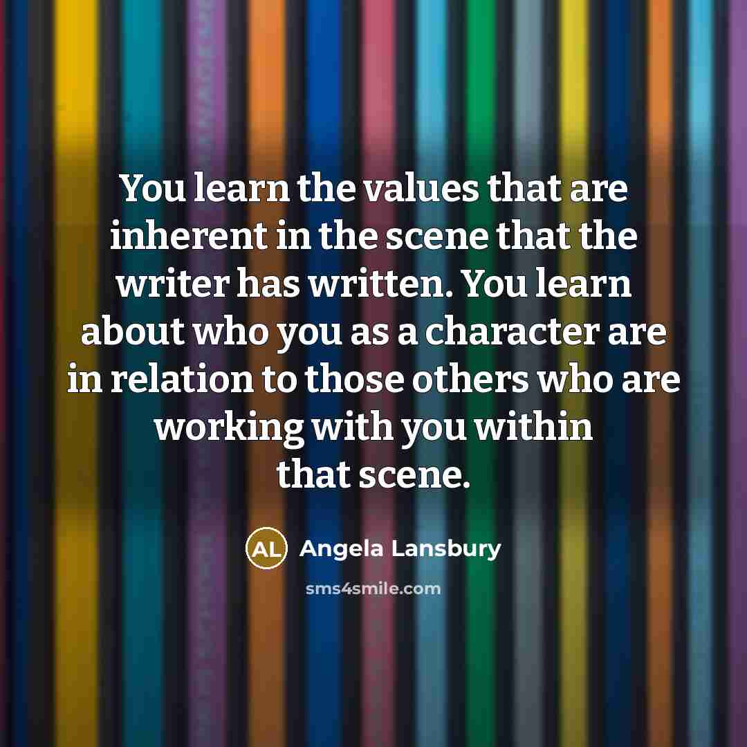 “You learn the values that are inherent in the scene…” quote by Angela Lansbury