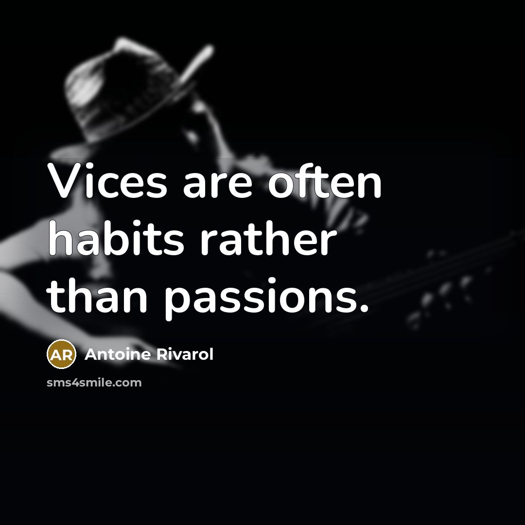 “Vices are often habits rather than passions.…” quote by Antoine Rivarol