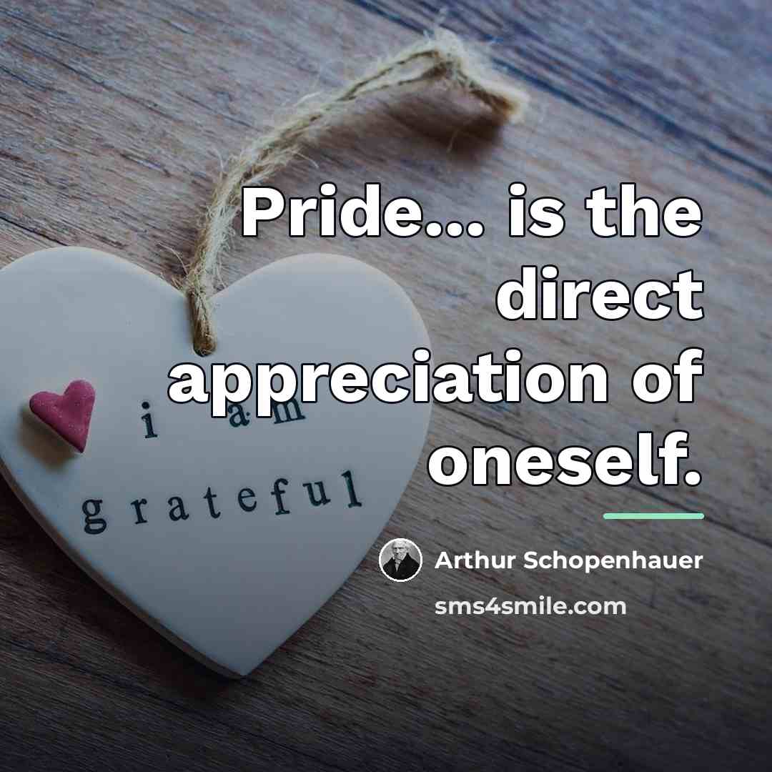 “Pride... is the direct appreciation of oneself.…” quote by Arthur Schopenhauer