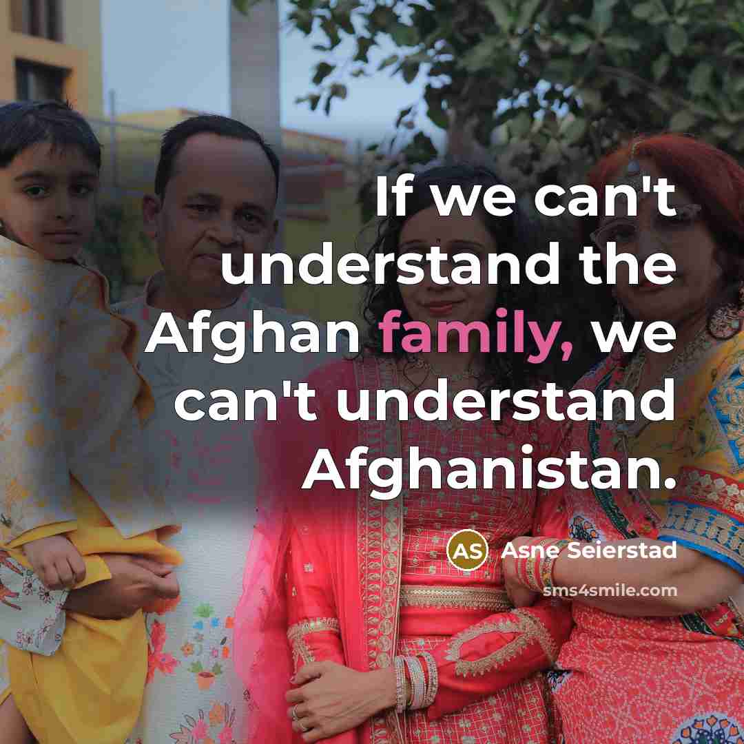 “If we can't understand the Afghan family, we can't understand…” quote by Asne Seierstad