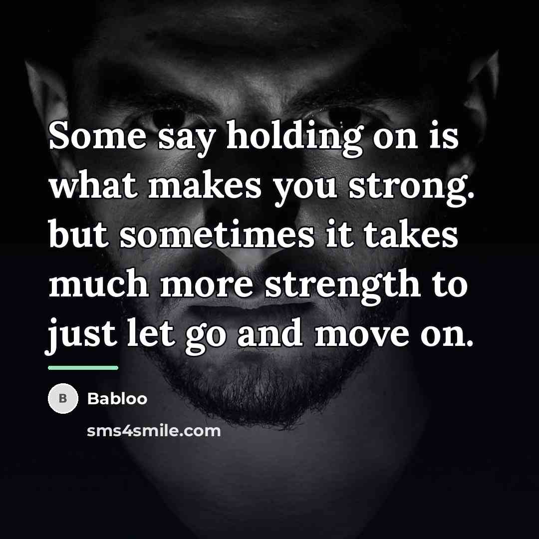 “Some say holding on is what makes you strong. but…” quote by Babloo