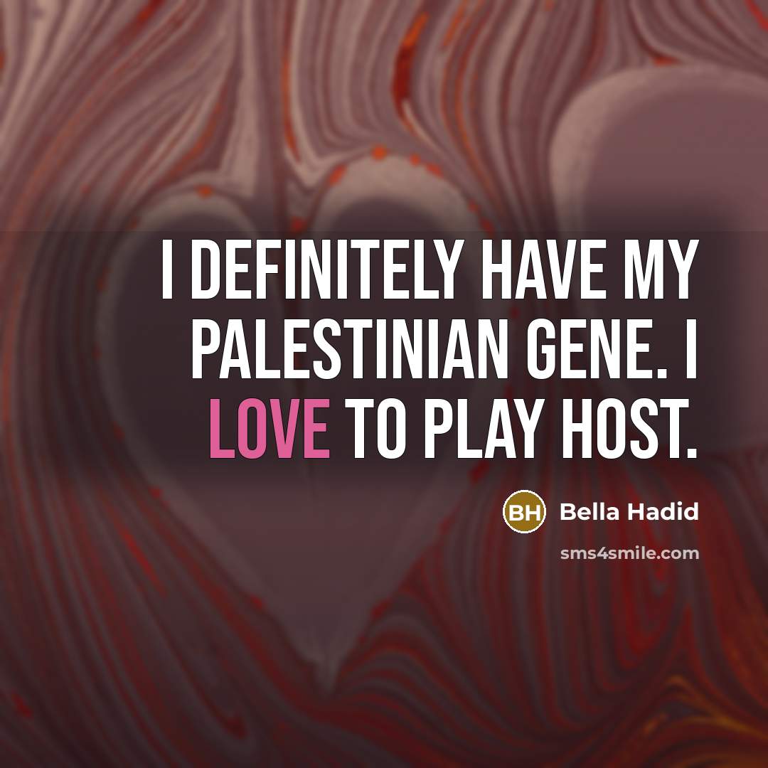 “I definitely have my Palestinian gene. I love to play…” quote by Bella Hadid