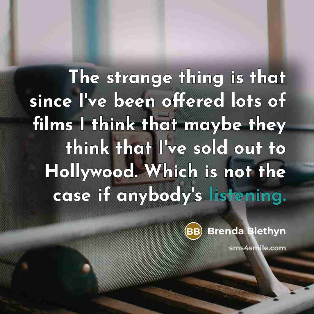 “The strange thing is that since I've been offered lots…” quote by Brenda Blethyn
