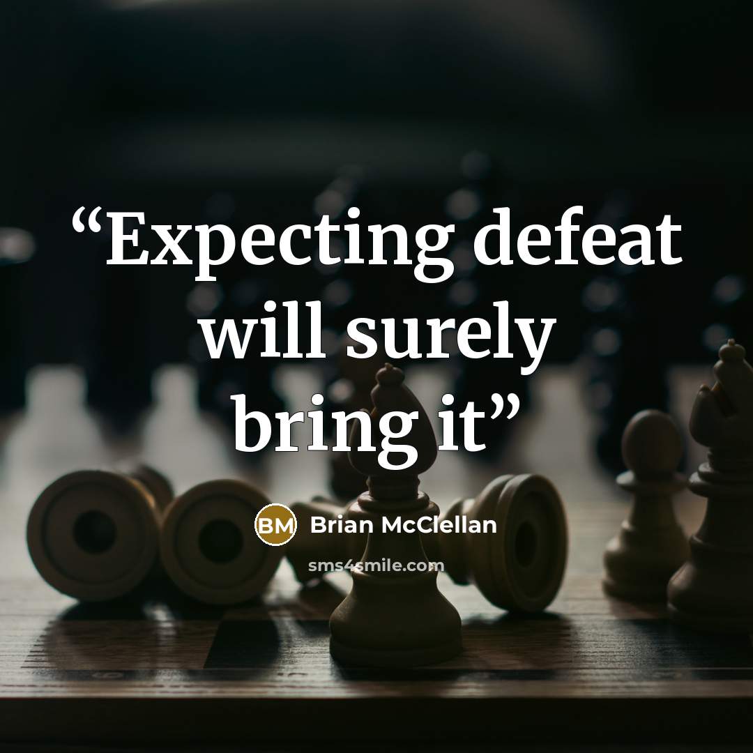 “Expecting defeat will surely bring it” quote by Brian McClellan