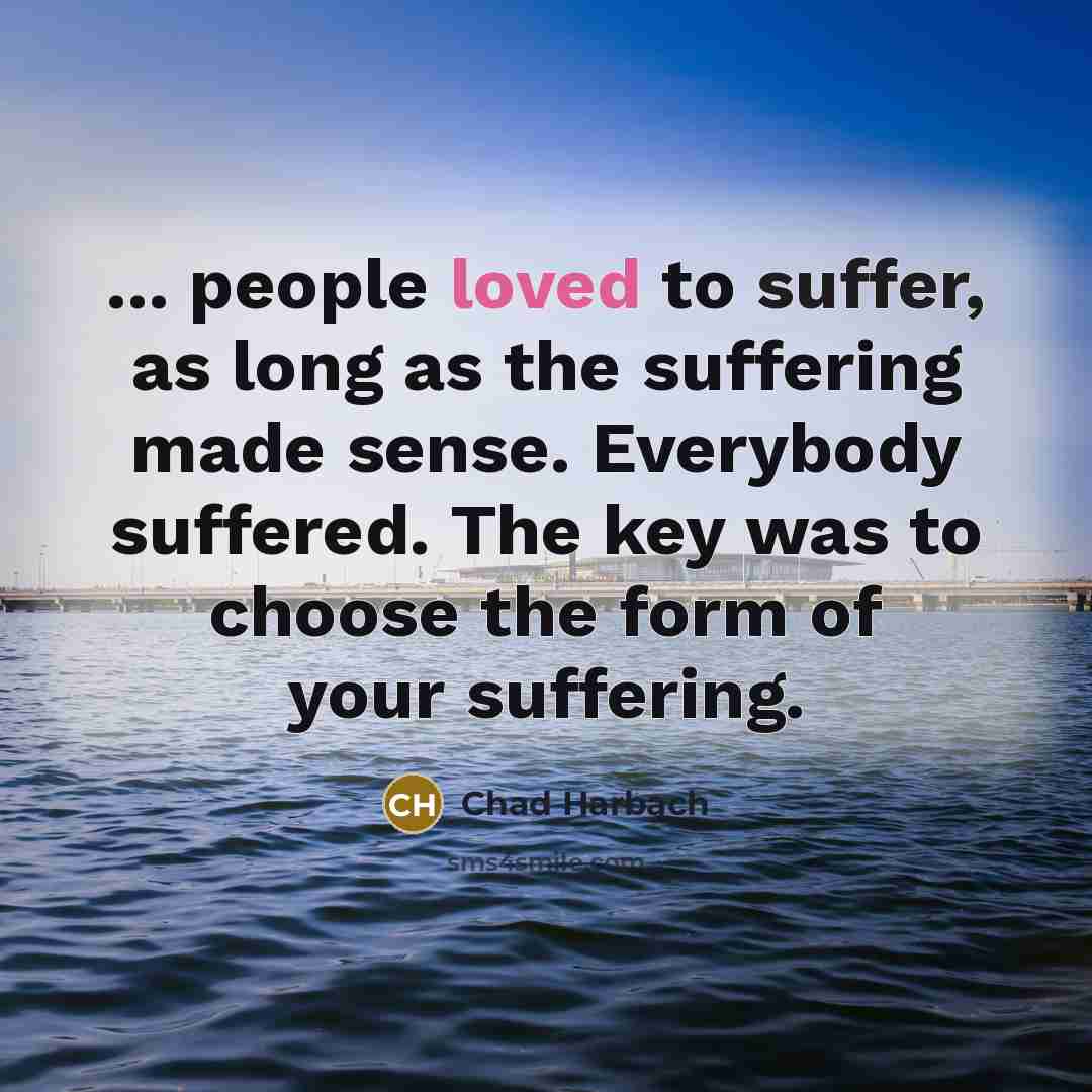 “... people loved to suffer, as long as the suffering…” quote by Chad Harbach
