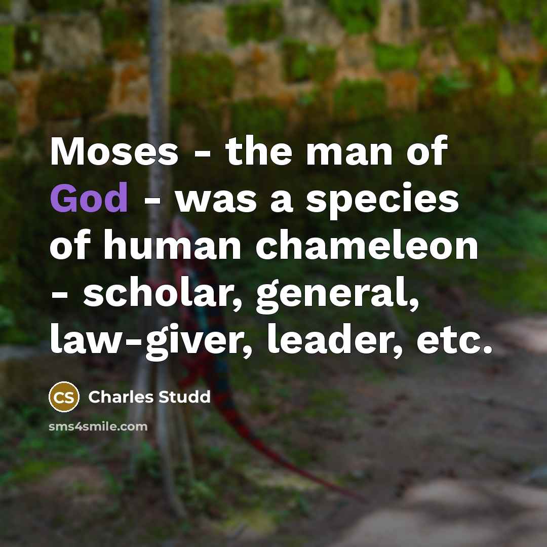 “Moses - the man of God - was a species…” quote by Charles Studd
