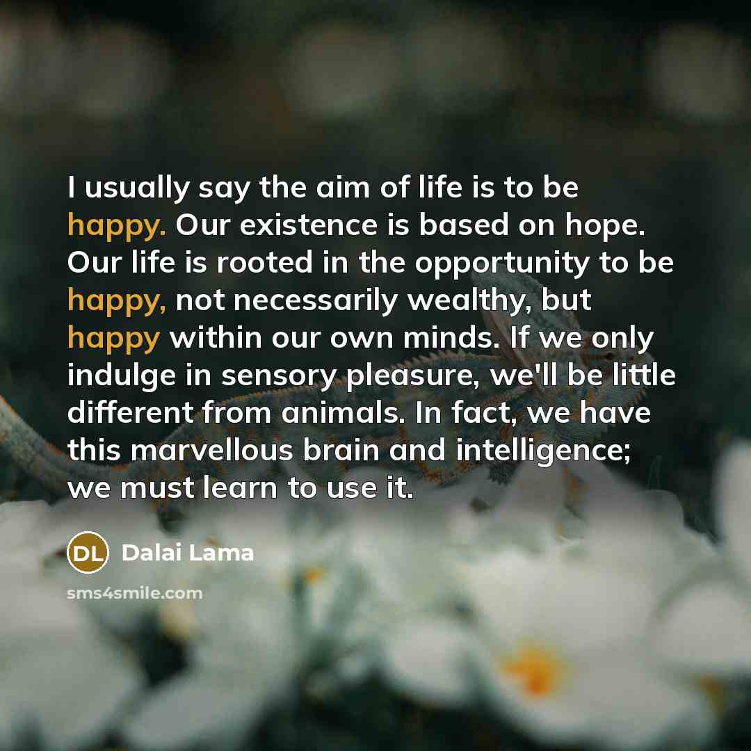 “I usually say the aim of life is to be…” quote by Dalai Lama