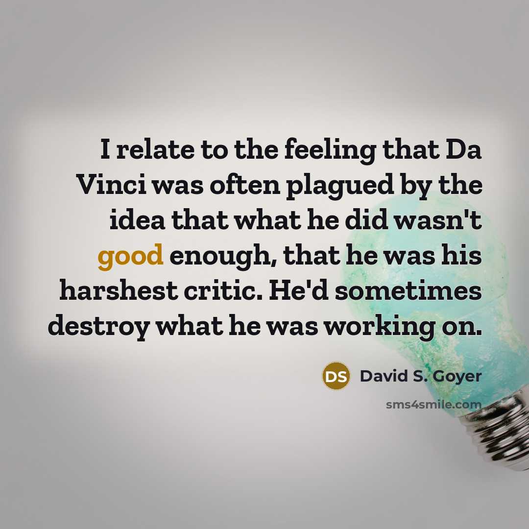 “I relate to the feeling that Da Vinci was often…” quote by David S. Goyer