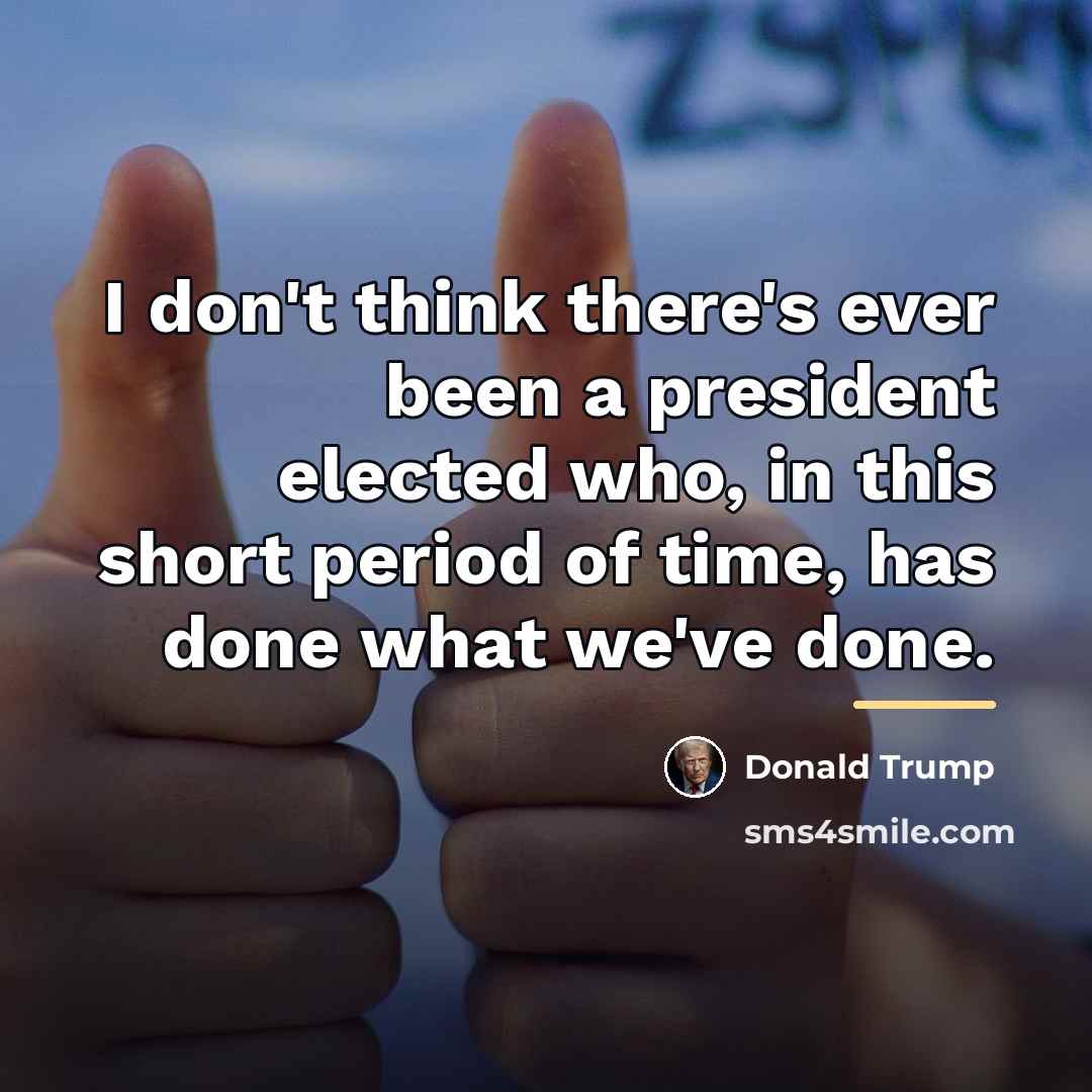 “I don't think there's ever been a president elected who,…” quote by Donald Trump