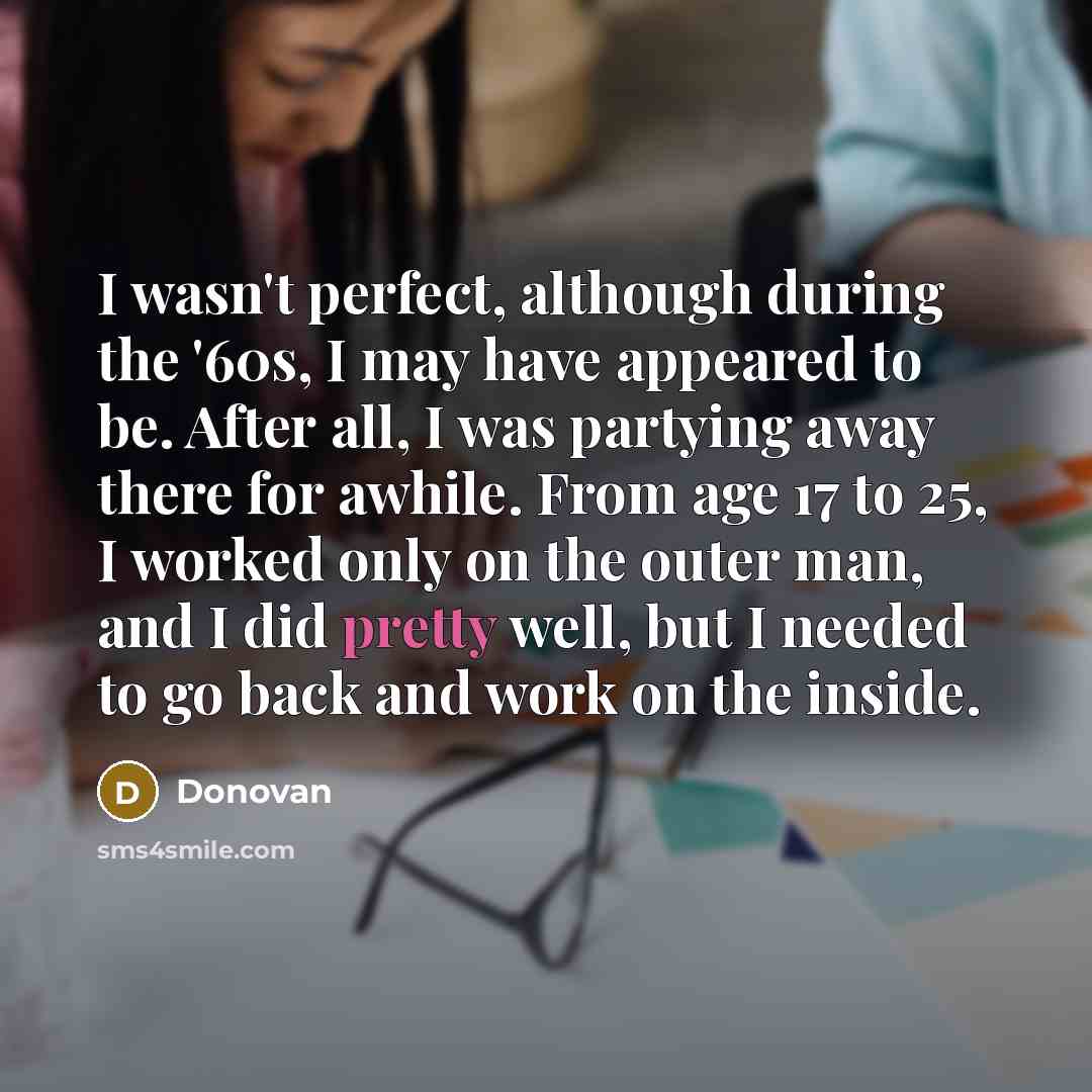 “I wasn't perfect, although during the '60s, I may have…” quote by Donovan