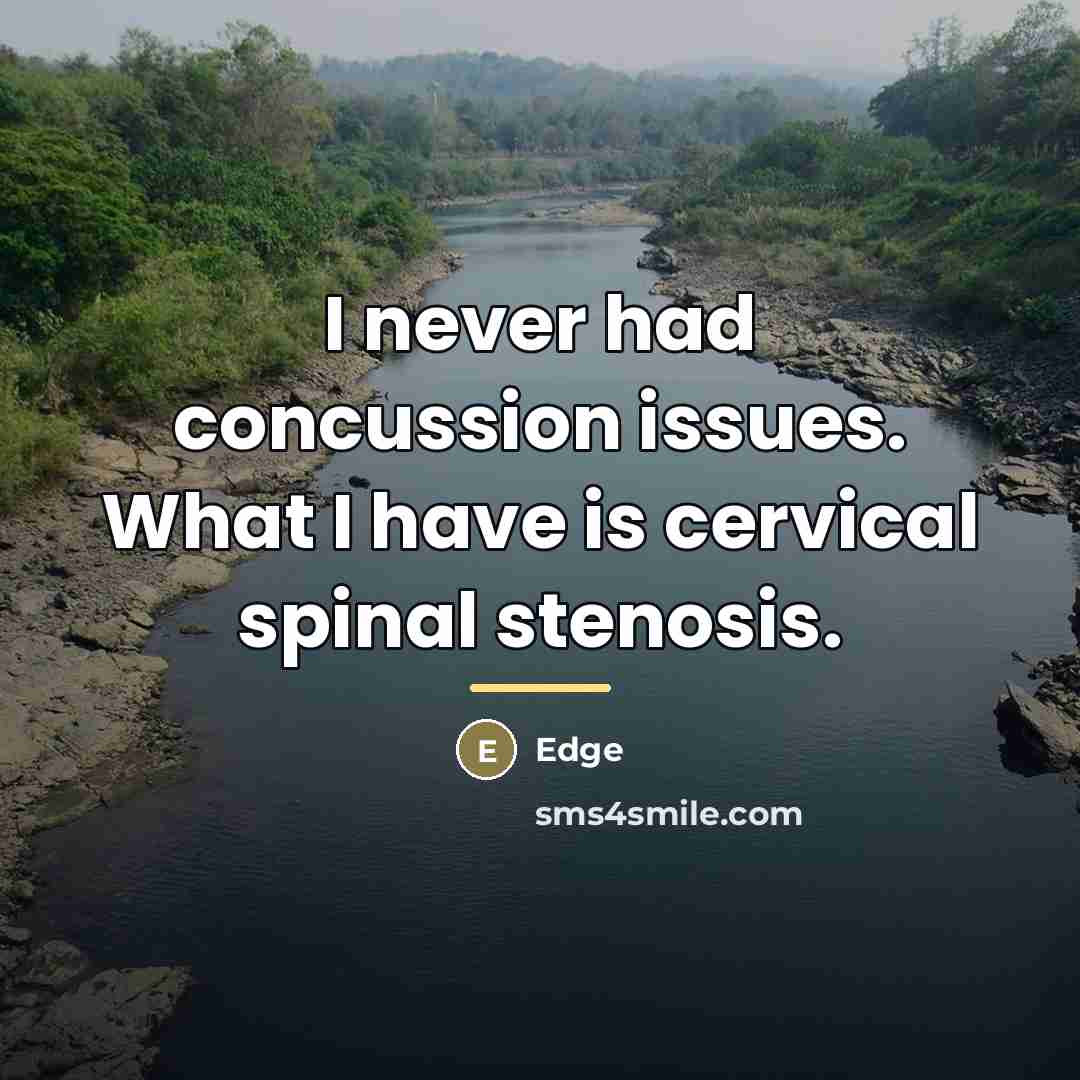“I never had concussion issues. What I have is cervical…” quote by Edge