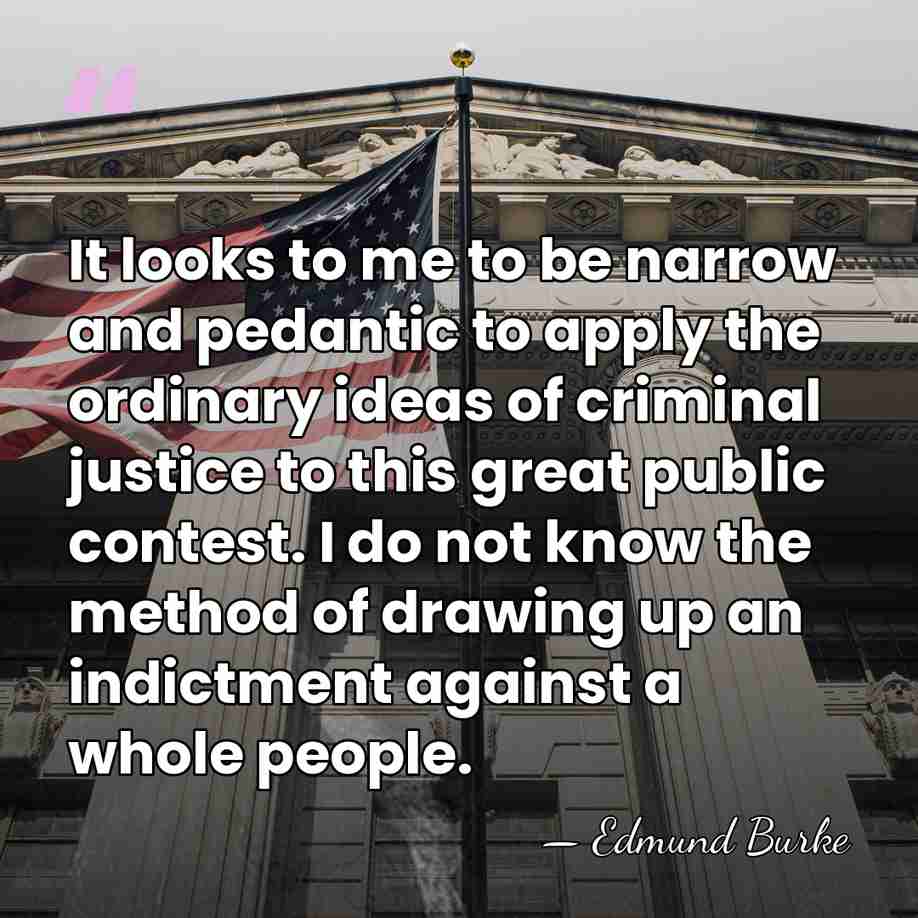 It looks to me to be narrow and pedantic to apply the&hellip; - Edmund Burke