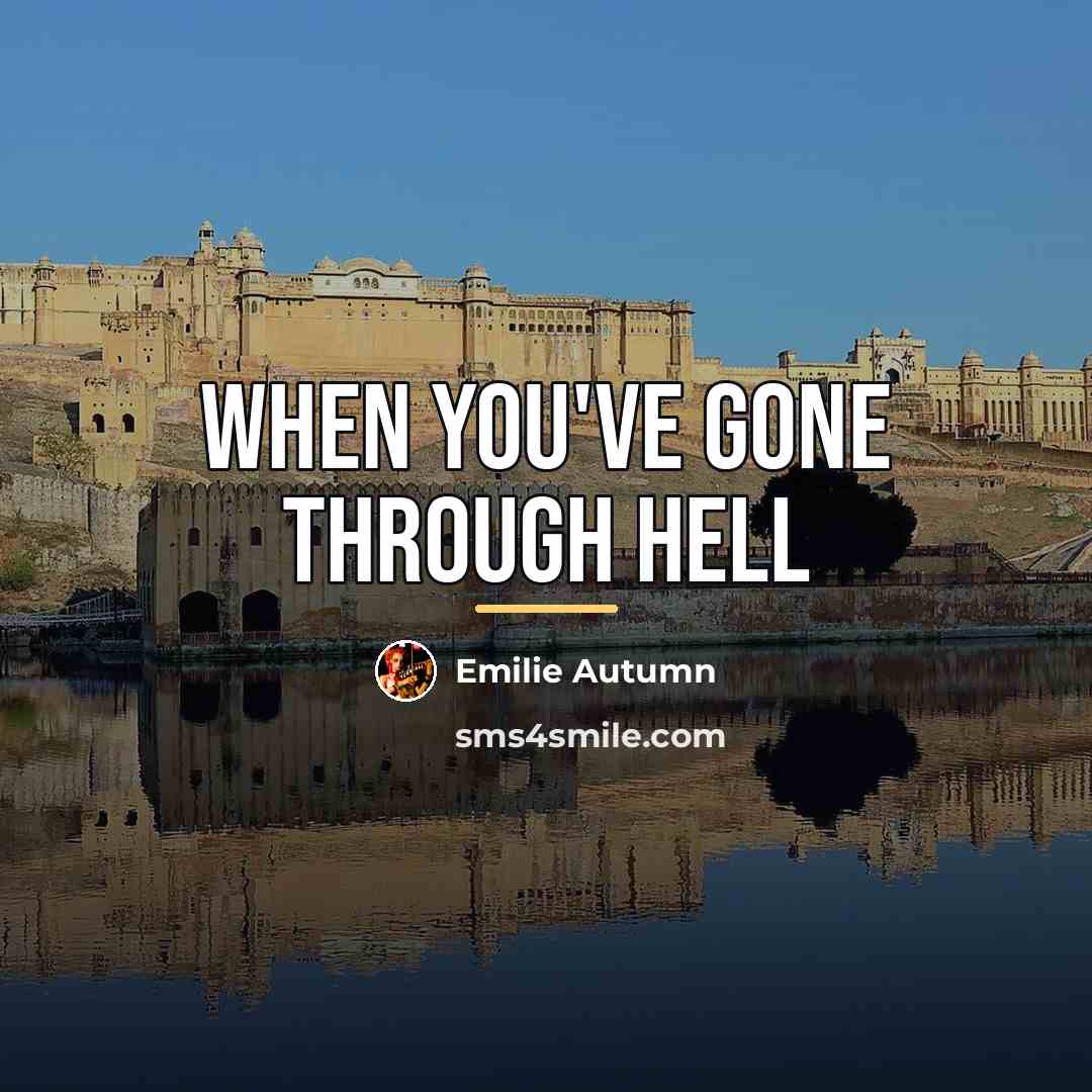 “When you've gone through hell…” quote by Emilie Autumn