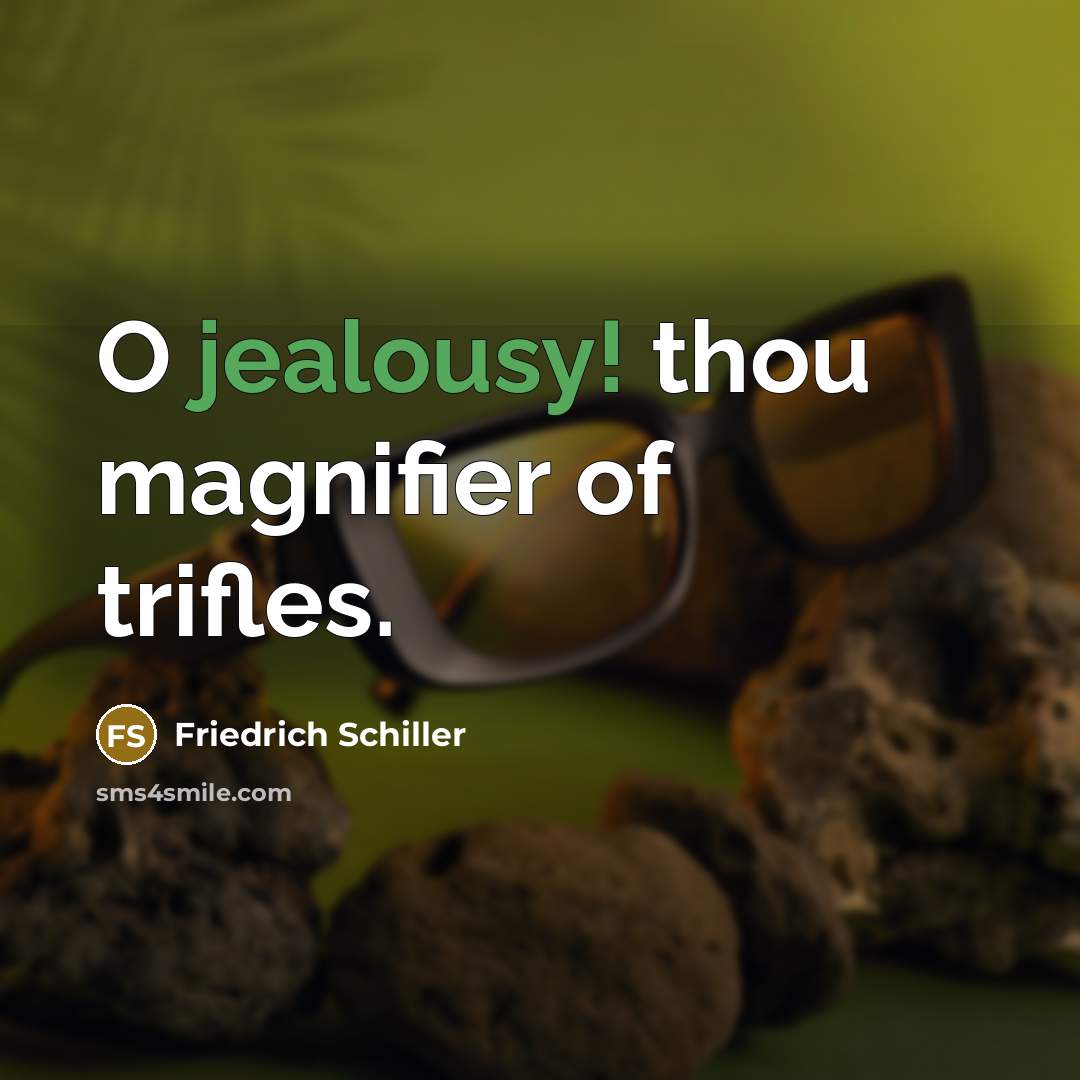 “O jealousy! thou magnifier of trifles.…” quote by Friedrich Schiller